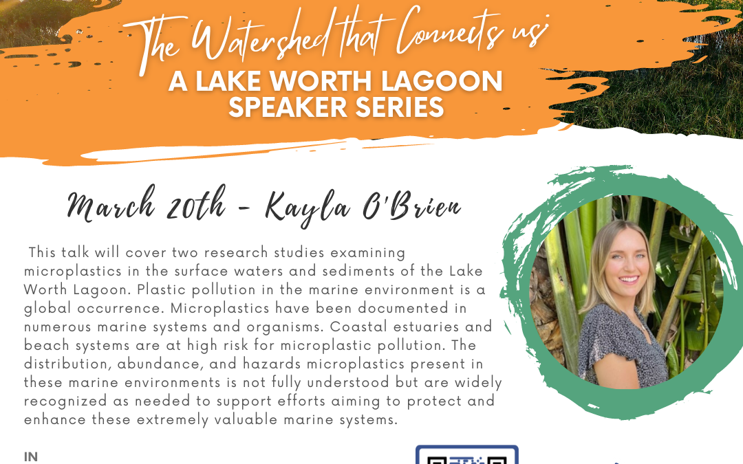 Lake Worth Lagoon Speaker Series: Kayla O’brien on microplastics